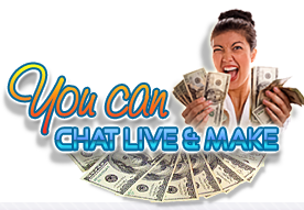 You Can Chat Live & Make $$$